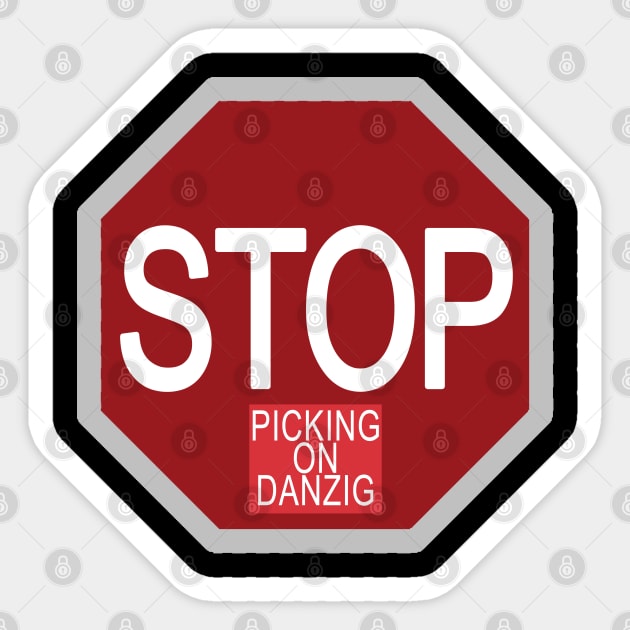 STOP Picking on Danzig Sticker by EmrysDesigns